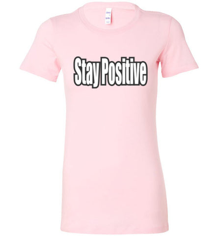Stay Positive - The TeaShirt Co.