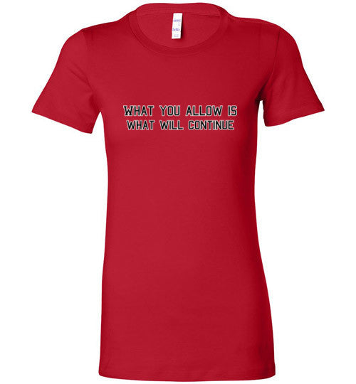 What You Allow - The TeaShirt Co.
