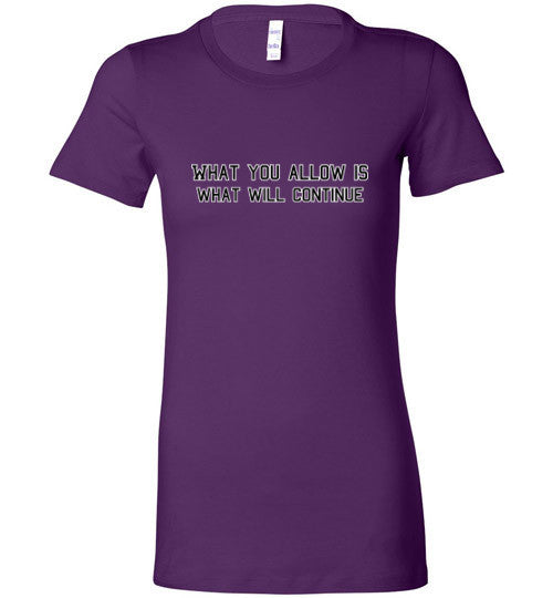 What You Allow - The TeaShirt Co.