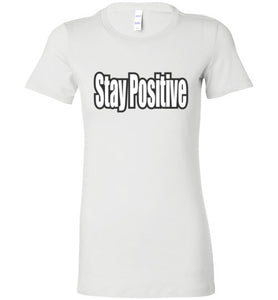 Stay Positive - The TeaShirt Co.