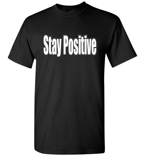Stay Positive - The TeaShirt Co.