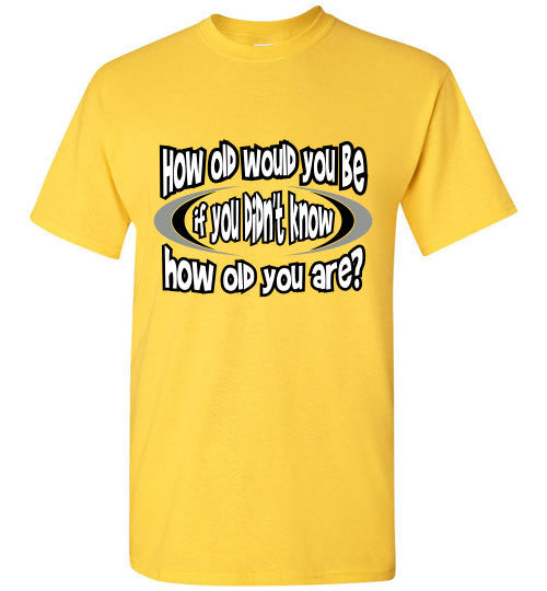 How Old? - The TeaShirt Co.