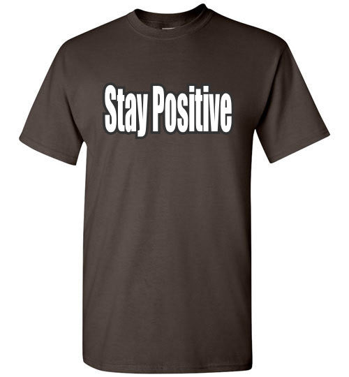 Stay Positive - The TeaShirt Co.