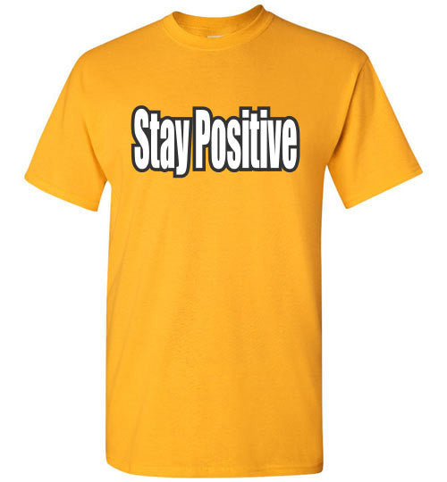 Stay Positive - The TeaShirt Co.