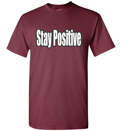 Stay Positive - The TeaShirt Co.