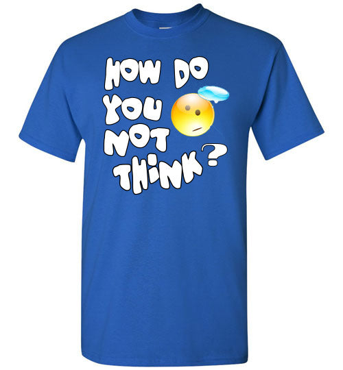 How Do You Not Think? WC-T2