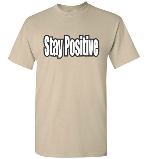 Stay Positive - The TeaShirt Co.