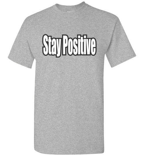 Stay Positive - The TeaShirt Co.