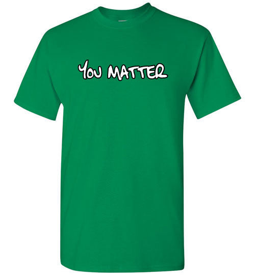 You Matter - The TeaShirt Co.
