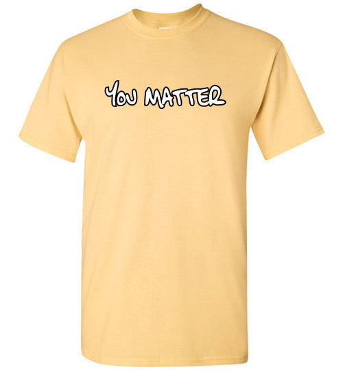 You Matter - The TeaShirt Co.