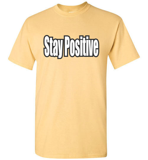 Stay Positive - The TeaShirt Co.