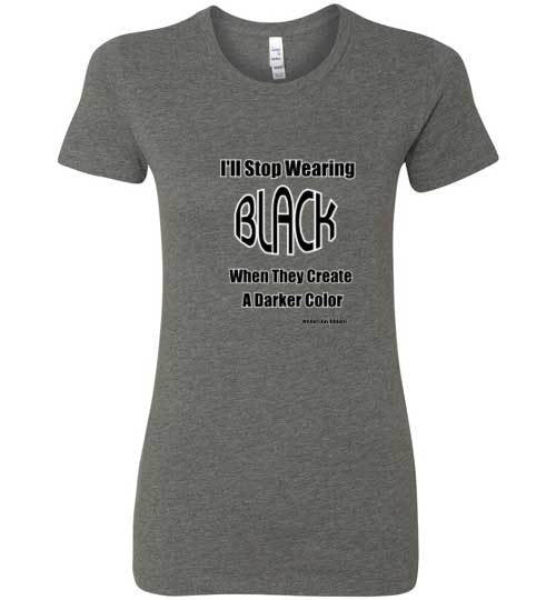I'll Stop Wearing Black - The TeaShirt Co. - 2