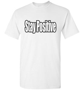 Stay Positive - The TeaShirt Co.