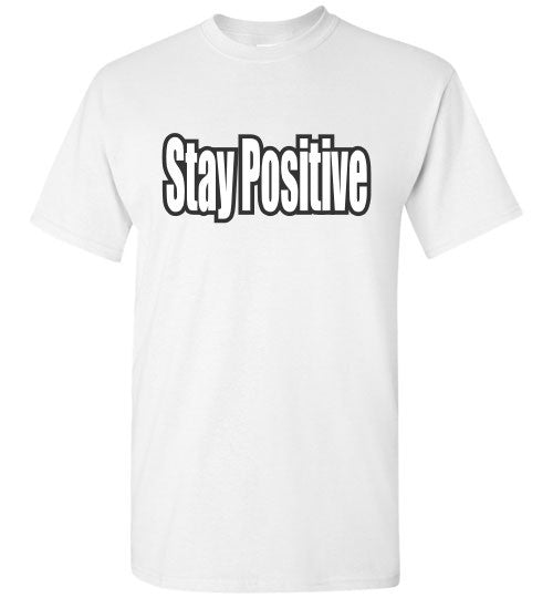 Stay Positive - The TeaShirt Co.