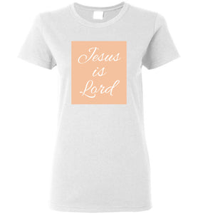 Jesus is Lord Ladies T