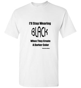 I'll Stop Wearing Black - The TeaShirt Co.